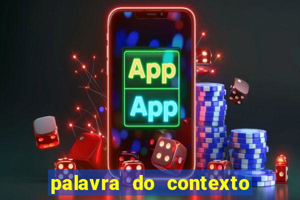 palavra do contexto de hoje 488